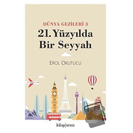 Dünya Gezileri 3 - 21. Yüzyılda Bir Seyyah