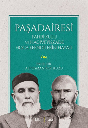 Paşadairesi & Fahri Kulu ve Hacıveyiszade Hoca Efendilerin Hayatı / Prof. Dr. Ali Osman Koçkuzu