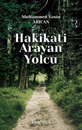 Hakikati Arayan Yolcu / Muhammed Yasin Arıcan