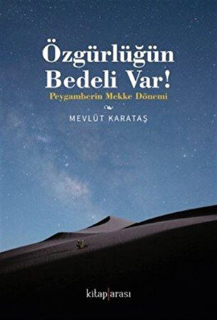 Özgürlüğün Bedeli var! & Peygamberin Mekke Dönemi / Mevlüt Karataş