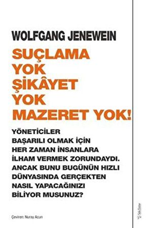 Suçlama Yok Şikayet Yok Mazeret Yok!