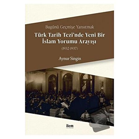 Türk Tarih Tezi’nde Yeni Bir İslam Yorumu Arayışı (1932-1937)