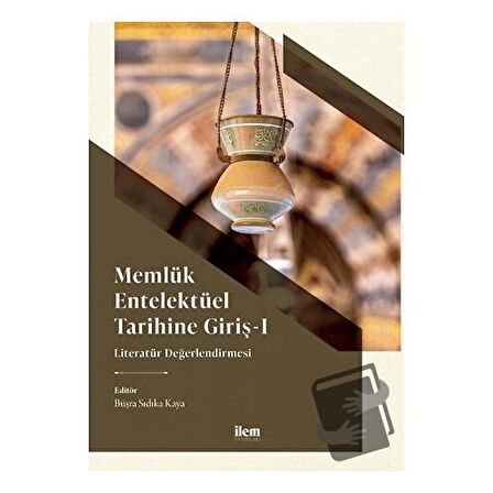 Memlük Entelektüel Tarihine Giriş I - Literatür Değerlendirmesi