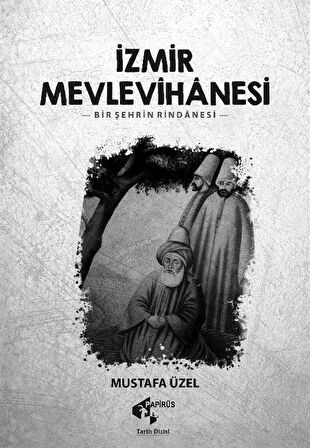 İzmir Mevlevihanesi - Bir Şehrin Rindanesi