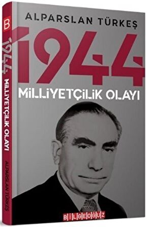 1944 Milliyetçilik Olayı / Alparslan Türkeş