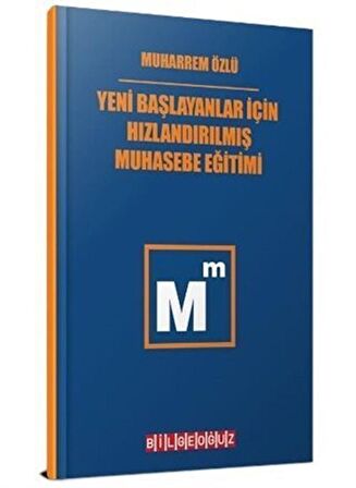 Yeni Başlayanlar İçin Hızlandırılmış Muhasebe Eğitimi / Muharrem Özlü