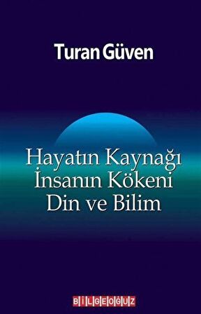 Hayatın Kaynağı İnsanın Kökeni Din ve Bilim