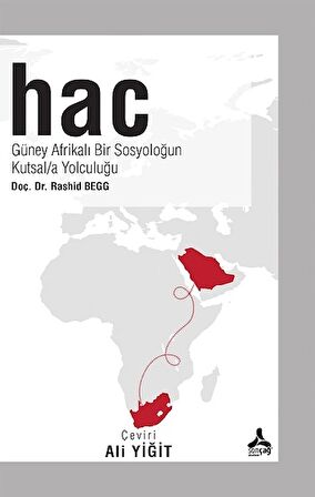 Hac - Güney Afrikalı Bir Sosyoloğun Kutsala Yolculuğu