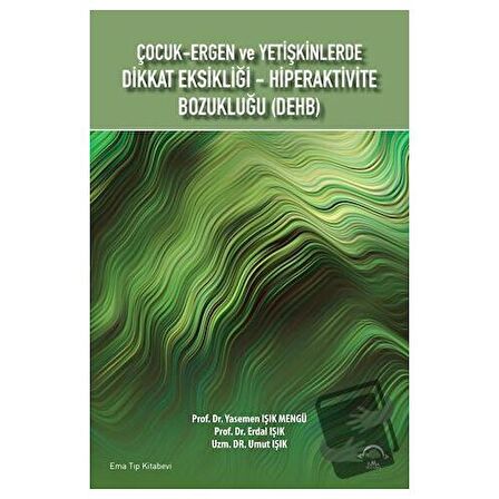 Çocuk Ergen ve Yetişkinlerde Dikkat Eksikliği Hiperaktivite Bozukluğu (Dehb)