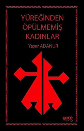 Yüreğinden Öpülmemiş Kadınlar