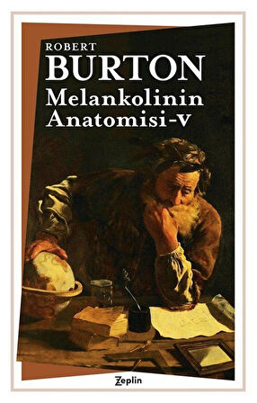 Melankolinin Anatomisi 5. Cilt / Robert Burton