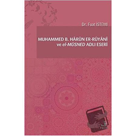 Muhammed B. Harun er-Ruyani ve el-Müsned Adlı Eseri