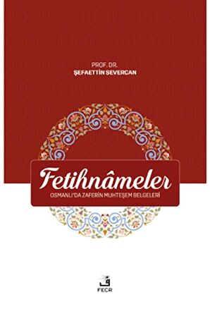 Fetihnameler - Osmanlı’da Zaferin Muhteşem Belgeleri