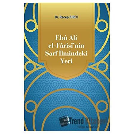 Ebu Ali El-Farisi’nin Sarf İlmindeki Yeri
