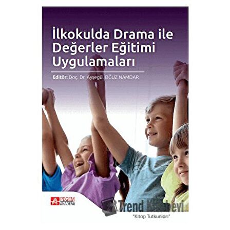 İlkokulda Drama ile Değerler Eğitimi Uygulamaları