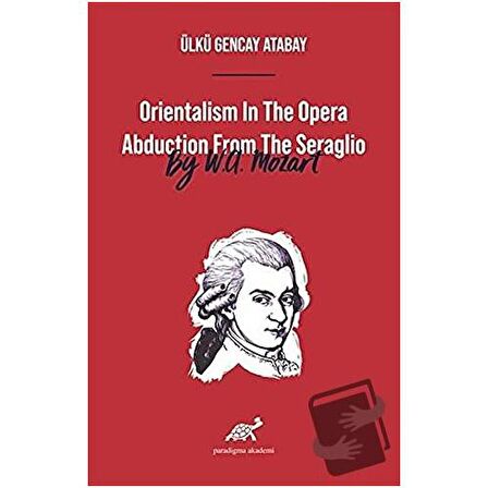 Orientalism In The Opera Abduction From The Seraglio By W. A. Mozart