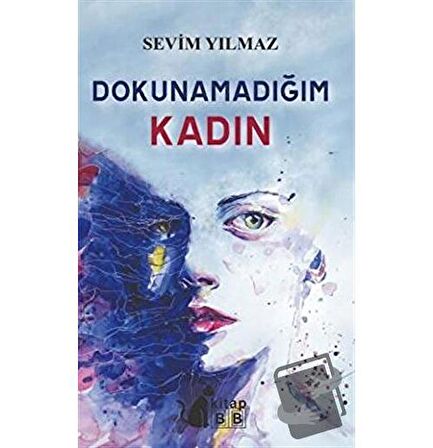 Dokunmadığım Kadın