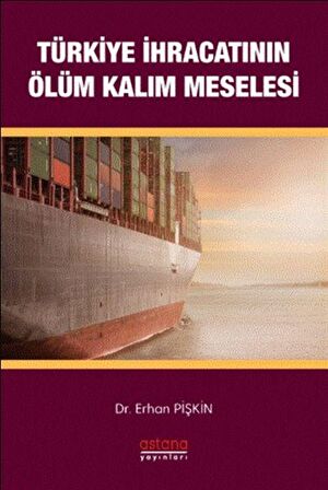 Türkiye İhracatının Ölüm-Kalım Meselesi