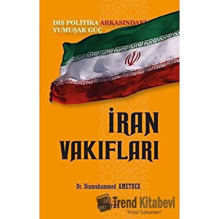 İran Vakıfları: Dış Politika Arkasındaki Yumuşak Güç