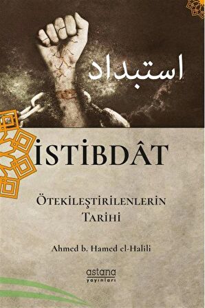 İstibdat & Ötekileştirilenlerin Tarihi / Ahmed b. Hamed el-Halili