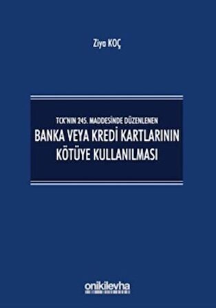 TCK’nın 245. Maddesinde Düzenlenen Banka veya Kredi Kartlarının Kötüye Kullanılması