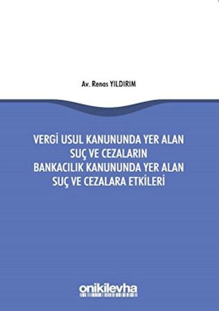 Vergi Usul Kanununda Yer Alan Suç ve Cezaların Bankacılık Kanununda Yer Alan Suç ve Cezalara Etkileri