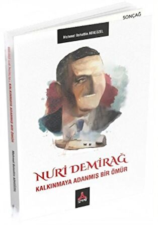 Nuri Demirağ - Kalkınmaya Adanmış Bir Ömür