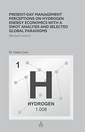 Present-Day Management Perceptions on Hydrogen Energy Economics whit A Swot Analysis and Selected Global Paradigms