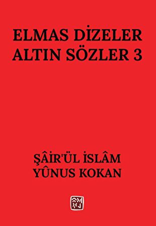 Elmas Dizeler Altın Sözler 3 - Şair'ül İslam Yunus Kokan