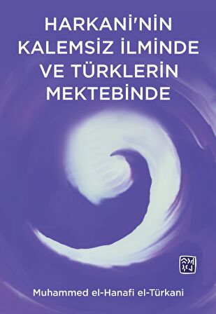 Harkani'nin Kalemsiz İlminde ve Türk Mektebinde - Muhammed el- Hanafi el-Türkani