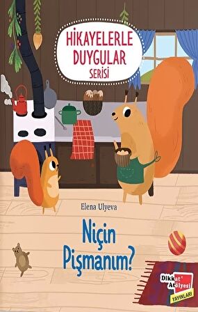 Niçin Pişmanım? (2-6 Yaş Hikayelerle Duygular Serisi 5. Kitap)