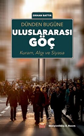 Dünden Bugüne Uluslararası Göç; Kuram Algı ve Siyasa