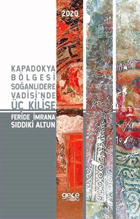 Kapadokya Bölgesi Soğanlıdere Vadisi'nde Üç Kilise