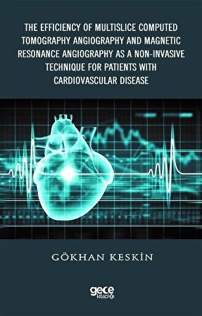 The Efficiency of Multislice Computed Tomography Angiography and Magnetic Resonance Angiography  as a Non-Invasive Technique for Patients with Cardiovascular Disease
