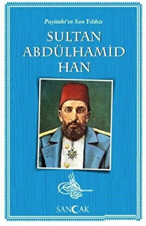 Payitaht'ın Son Yıldızı Sultan Abdülhamid Han