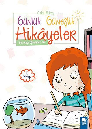 Okumayı Öğrenmek mi ? - Günlük Güneşlik Hikayeler (1. Sınıf)