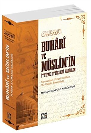 Buhari ve Müslim'in İttifak Ettikleri Hadisler