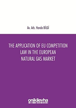 The Application of EU Competition Law in the European Natural Gas Market