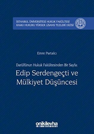 Darülfünun Hukuk Fakültesinden Bir Sayfa: Edip Serdengeçti ve Mülkiyet Düşüncesi