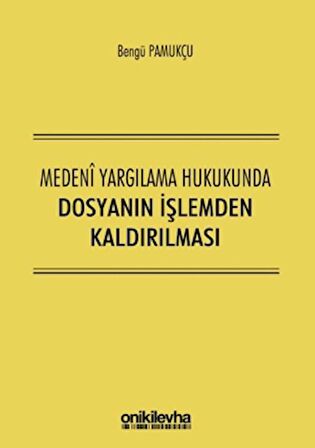 Medeni Yargılama Hukukunda Dosyanın İşlemden Kaldırılması