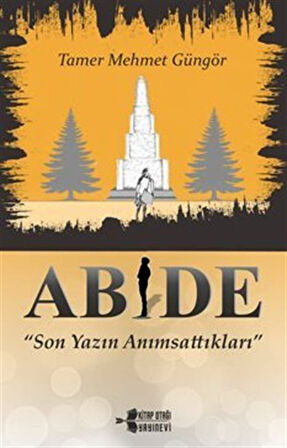 Abide - Son Yazın Anımsattıkları / Tamer Mehmet Güngör