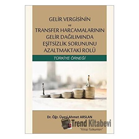 Gelir Vergisinin ve Transfer Harcamalarının Gelir Dağılımında Eşitsizlik Sorununu Azaltmaktaki Rolü