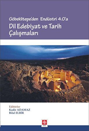 Göbeklitepe'den Endüstri 4.0'a - Dil Edebiyat ve Tarih Çalışmaları