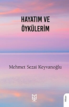 Hayatım ve Öykülerim