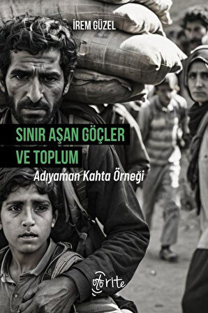 Sınır Aşan Göçler ve Toplum & Adıyaman Kahta Örneği / İrem Güzel