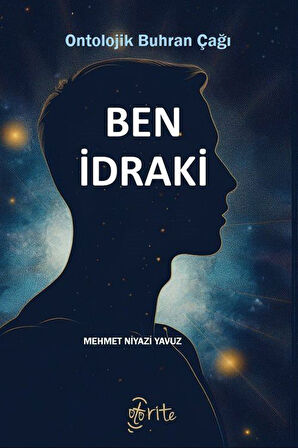 Ben İdraki & Ontolojik Buhran Çağı / Mehmet Niyazi Yavuz