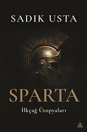 Sparta & İlkçağ Ütopyaları / Sadık Usta