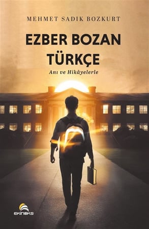 Ezber Bozan Türkçe & Anı ve Hikayelerle / Mehmet Sadık Bozkurt