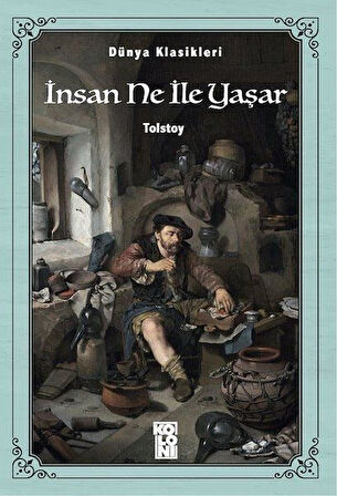 Dünya Klasikleri - İnsan Ne İle Yaşar