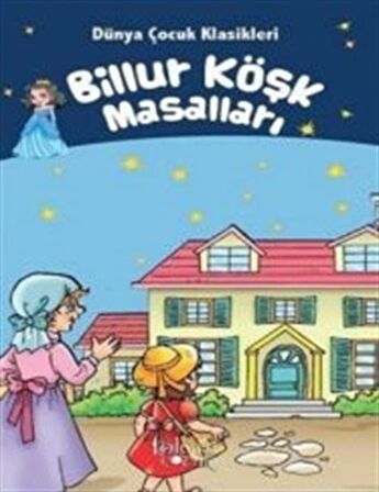 Billur Köşk Masalları - Dünya Çocuk Klasikleri